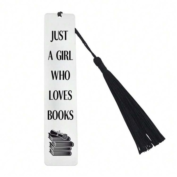 Accessories - Stainless Steel Bookmark with Black Tassel “Just a Girl Who Loves Books” 5x1”